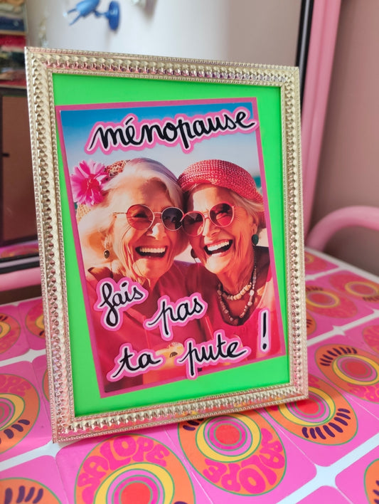 Ménopause fais pas ta pute !